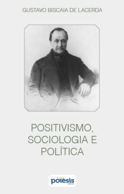 Positivismo, sociologia e política - Gustavo Biscaia de Lacerda