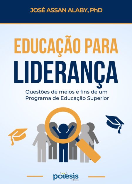 Educação para liderança - José Assan Alaby - Poiesis Editora